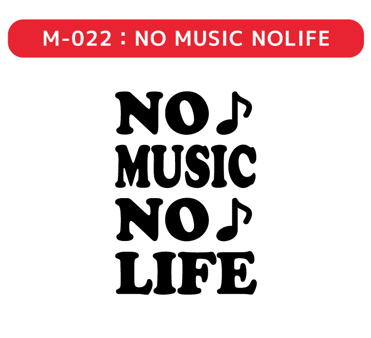 M-022 NO MUSIC NOLIFE